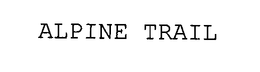 ALPINE TRAIL trademark