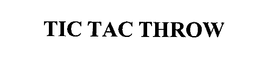 TIC TAC THROW trademark