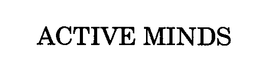 ACTIVE MINDS trademark