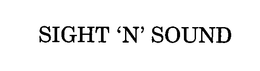 SIGHT 'N' SOUND trademark