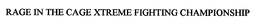RAGE IN THE CAGE XTREME FIGHTING CHAMPIONSHIP trademark