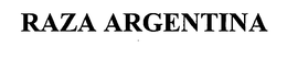 RAZA ARGENTINA trademark