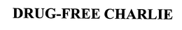 DRUG-FREE CHARLIE trademark