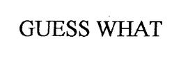 GUESS WHAT trademark