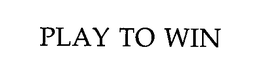 PLAY TO WIN trademark