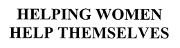 HELPING WOMEN HELP THEMSELVES trademark
