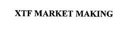 XTF MARKET MAKING trademark