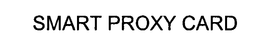 SMART PROXY CARD trademark