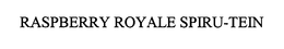 RASPBERRY ROYALE SPIRU-TEIN trademark