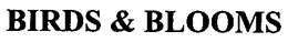 BIRDS & BLOOMS trademark