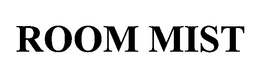 ROOM MIST trademark