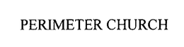 PERIMETER CHURCH trademark