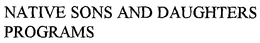 NATIVE SONS AND DAUGHTERS PROGRAMS trademark