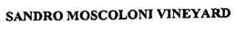 SANDRO MOSCOLONI VINEYARD trademark
