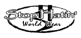 SH STOP HATIN' WORLD WEAR trademark