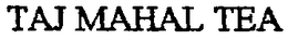 TAJ MAHAL TEA trademark