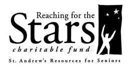 REACHING FOR THE STARS CHARITABLE FUND ST. ANDREW'S RESOURCES FOR SENIORS trademark
