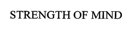 STRENGTH OF MIND trademark