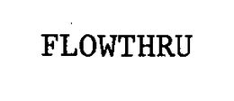 FLOWTHRU trademark