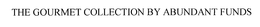 THE GOURMET COLLECTION BY ABUNDANT FUNDS trademark