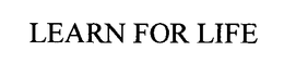 LEARN FOR LIFE trademark