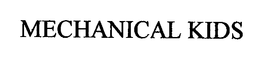 MECHANICAL KIDS trademark
