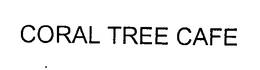 CORAL TREE CAFE trademark
