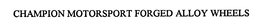 CHAMPION MOTORSPORT FORGED ALLOY WHEELS trademark
