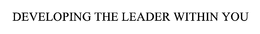 DEVELOPING THE LEADER WITHIN YOU trademark