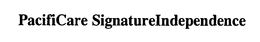 PACIFICARE SIGNATUREINDEPENDENCE trademark