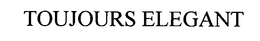 TOUJOURS ELEGANT trademark