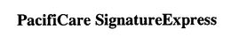 PACIFICARE SIGNATUREEXPRESS trademark