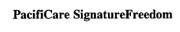 PACIFICARE SIGNATUREFREEDOM trademark