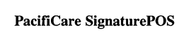 PACIFICARE SIGNATUREPOS trademark