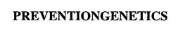 PREVENTIONGENETICS trademark