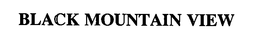 BLACK MOUNTAIN VIEW trademark