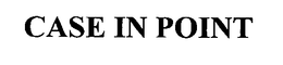CASE IN POINT trademark