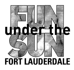 FUN UNDER THE SUN FORT LAUDERDALE trademark