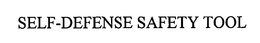 SELF-DEFENSE SAFETY TOOL trademark