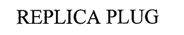 REPLICA PLUG trademark