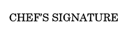 CHEF'S SIGNATURE trademark
