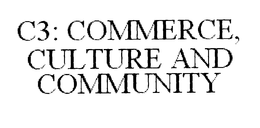 C3: COMMERCE, CULTURE AND COMMUNITY trademark