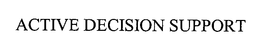 ACTIVE DECISION SUPPORT trademark