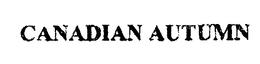 CANADIAN AUTUMN trademark