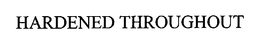 HARDENED THROUGHOUT trademark