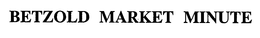 BETZOLD MARKET MINUTE trademark
