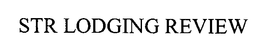 STR LODGING REVIEW trademark