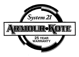 SYSTEM 21 ARMOUR-KOTE 25 YEAR WARRANTY trademark