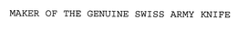 MAKER OF THE GENUINE SWISS ARMY KNIFE trademark