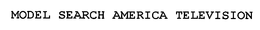 MODEL SEARCH AMERICA TELEVISION trademark